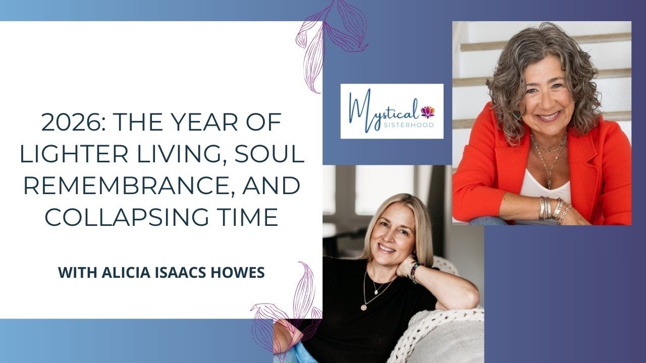 2026: The Year of Lighter Living, Soul Remembrance, and Collapsing Time with Alicia Isaacs Howes