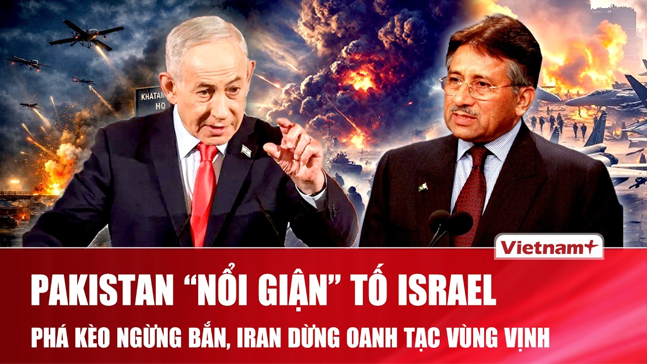 Thời sự Quốc tế s&aacute;ng 10/4: Pakistan l&ecirc;n &aacute;n tố Israel ph&aacute; lệnh ngừng bắn,Iran dừng oanh tạc V&ugrave;ng Vịnh