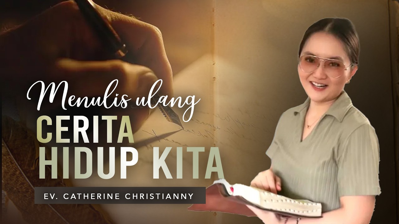 Menulis ulang  cerita  hidup kita | Catherine Cristianny