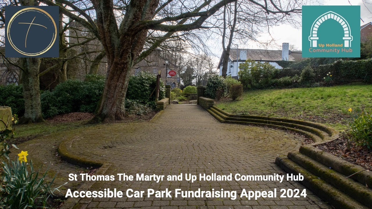 St Thomas The Martyr and Up Holland Community Hub Accessible Car Park Fundraising Appeal 2024