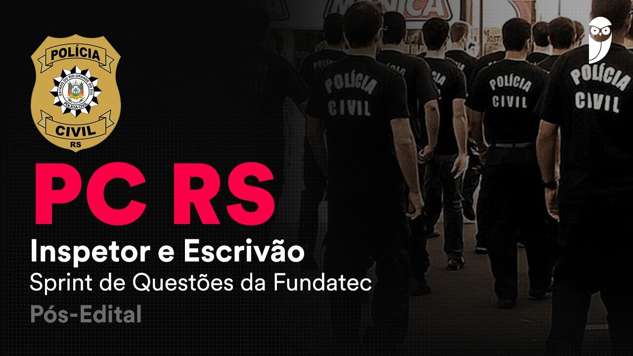 PC RS Inspetor e Escriv&atilde;o &ndash; P&oacute;s-Edital: Sprint de Quest&otilde;es da Fundatec