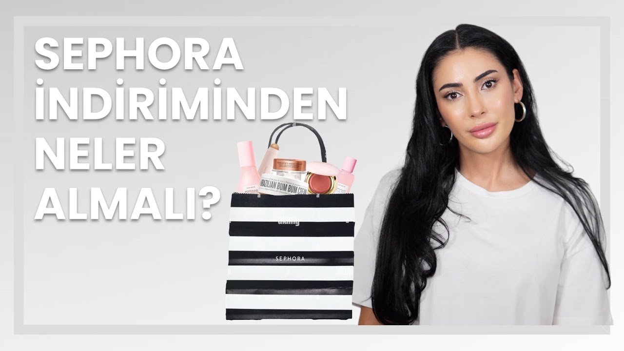 Sephora İndiriminden Neler Almalı?💖💸