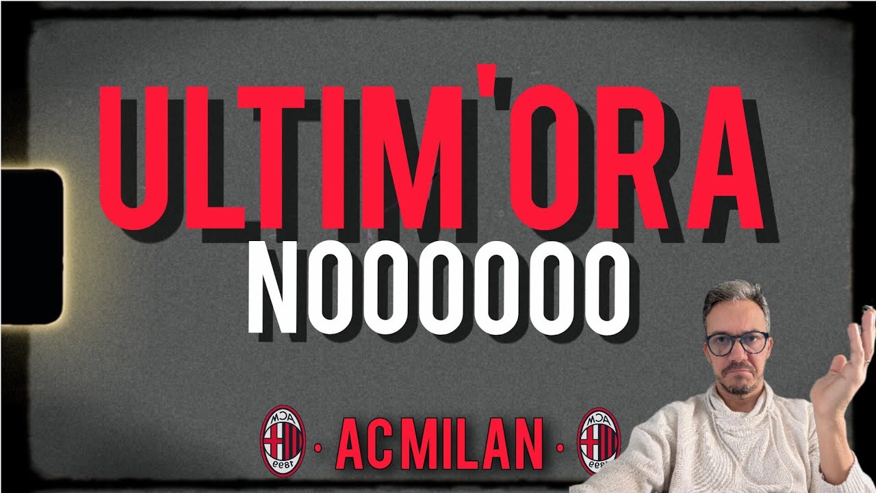 😡MA NOOOOO!!!📣 ULTIM'ORA MILAN!!!!!!! Milan News Andrea Longoni Calcio 