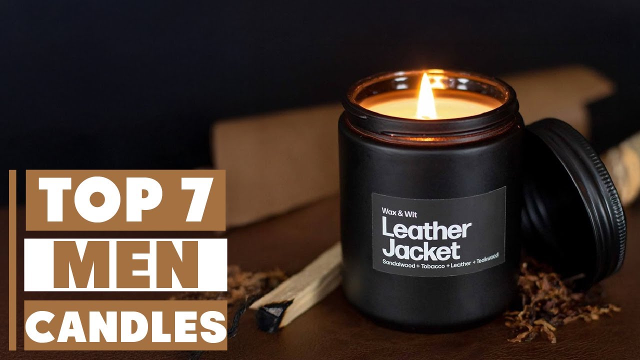 Top 7 Candles for Men: Perfect Scents for Every Mood