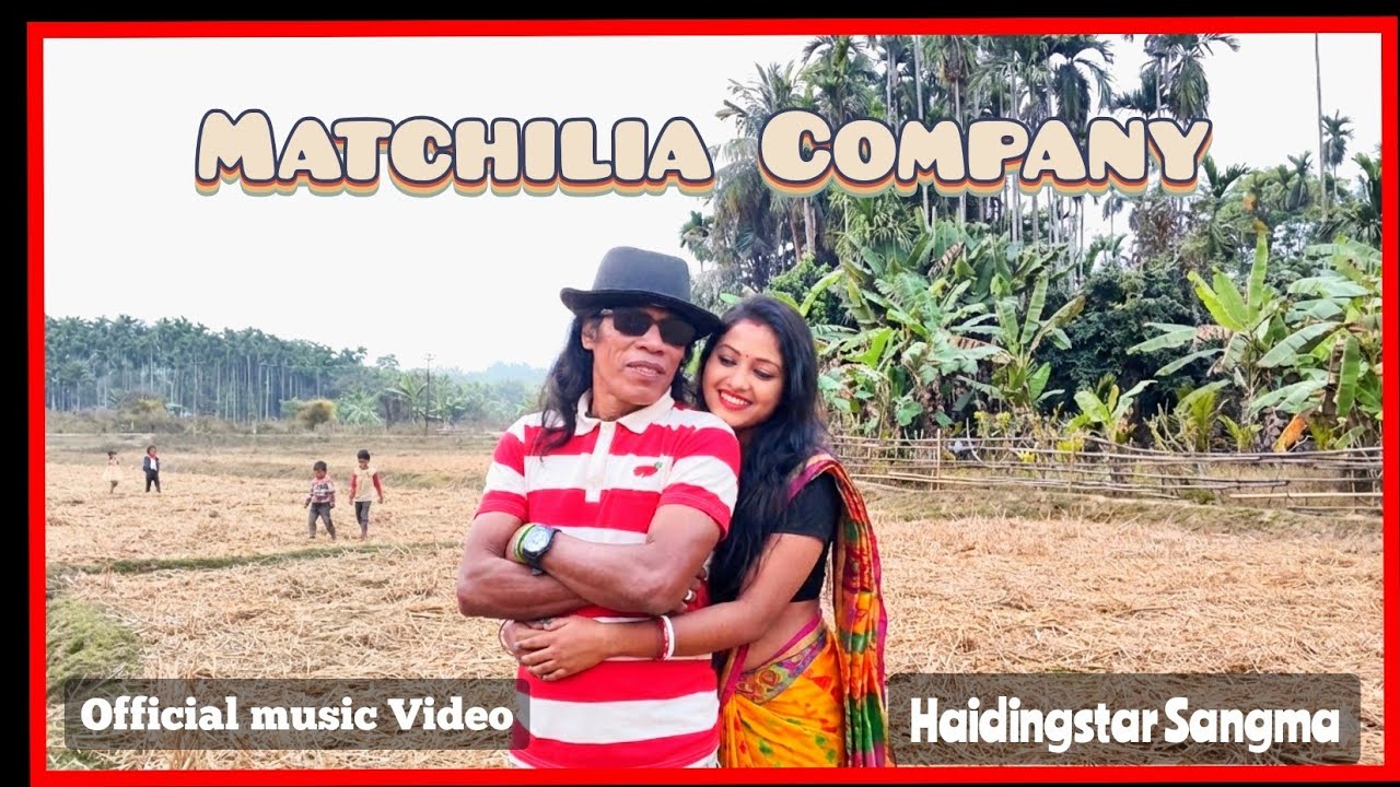 Haidingstar Sangma ||Matchilia Company Official Music Vedio.. 