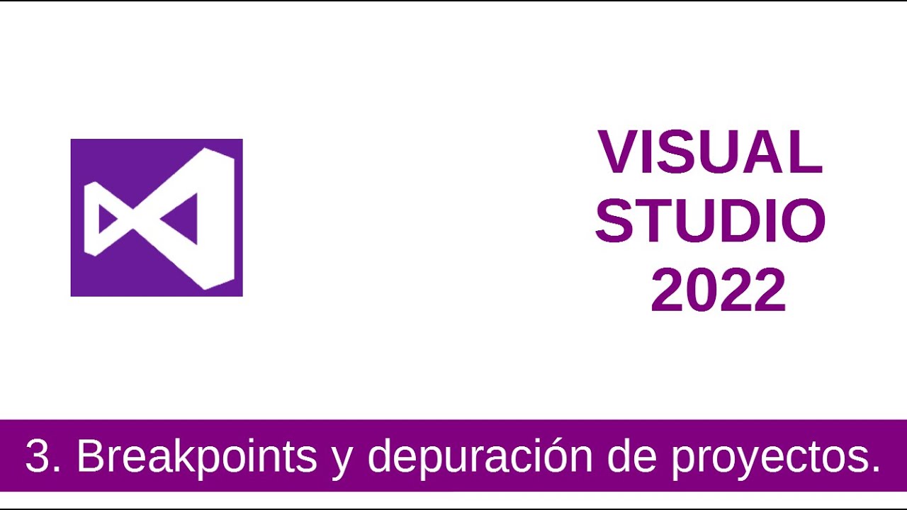 3 - Visual Studio 2022. Breakpoints y depuración de un programa