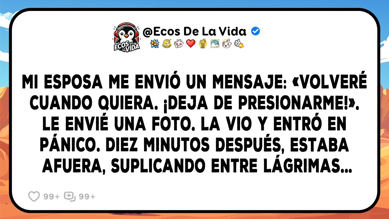 Mi Esposa Me Envió Un Mensaje: «Volveré Cuando Quiera». Le Envié Una Foto Que La Hizo Volver...