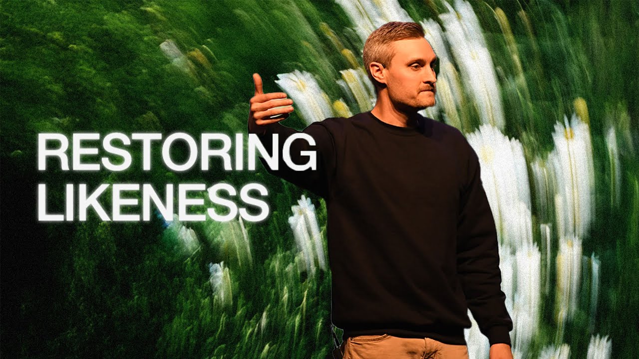 Restoring Likeness - Pastor Zach Bradshaw
