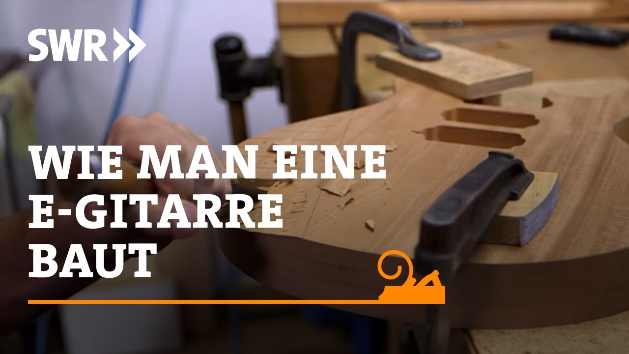 Wie man eine E-Gitarre baut | SWR Handwerkskunst