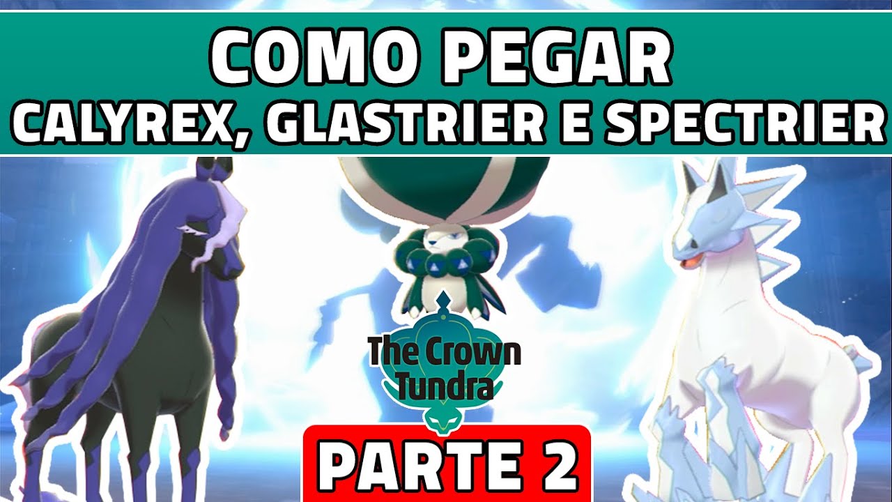[Pokémon Sword and Shield] COMO PEGAR CALYREX, GLASTRIER E SPECTRIER - The Crown Tundra - Parte 2