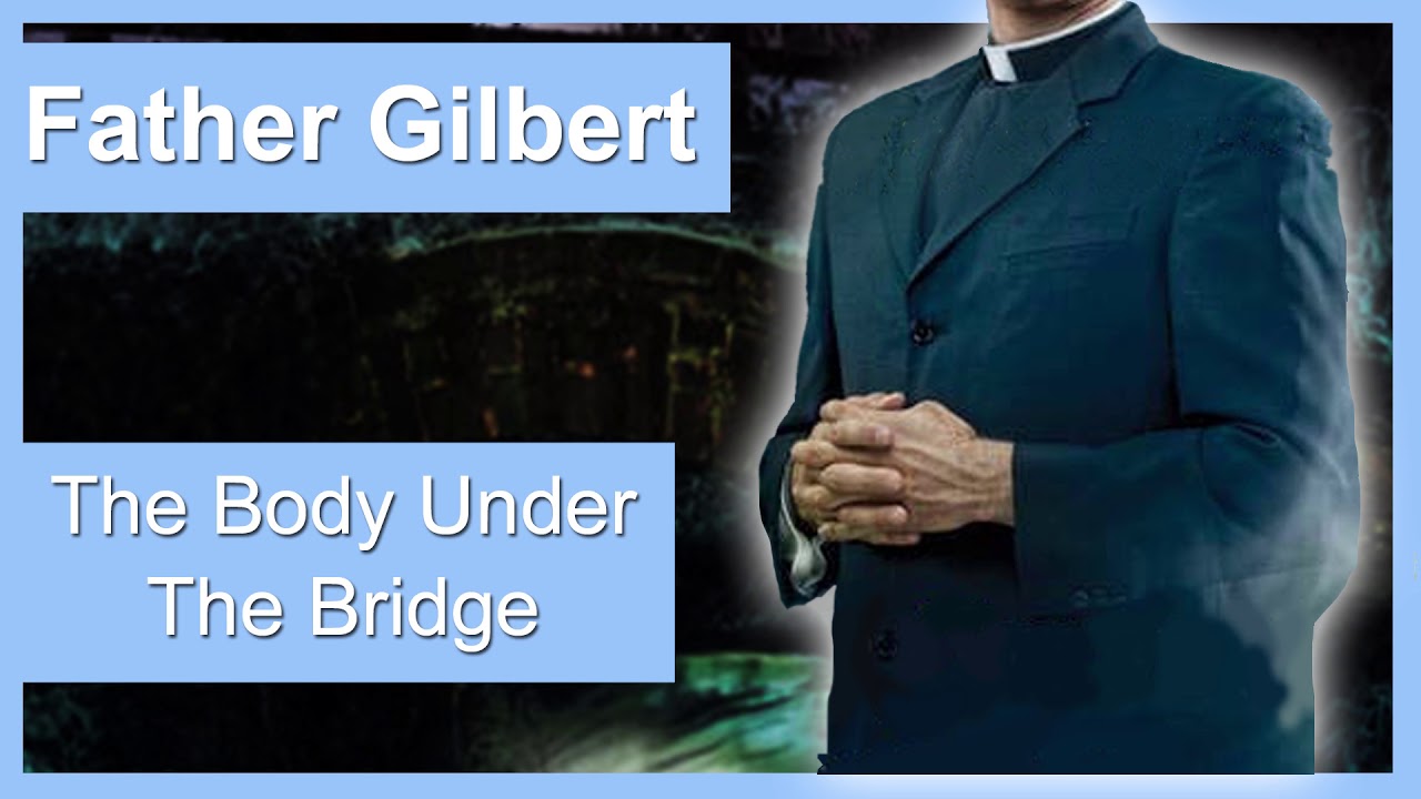 Father Gilbert The Body Under the Bridge (Fan Production)
