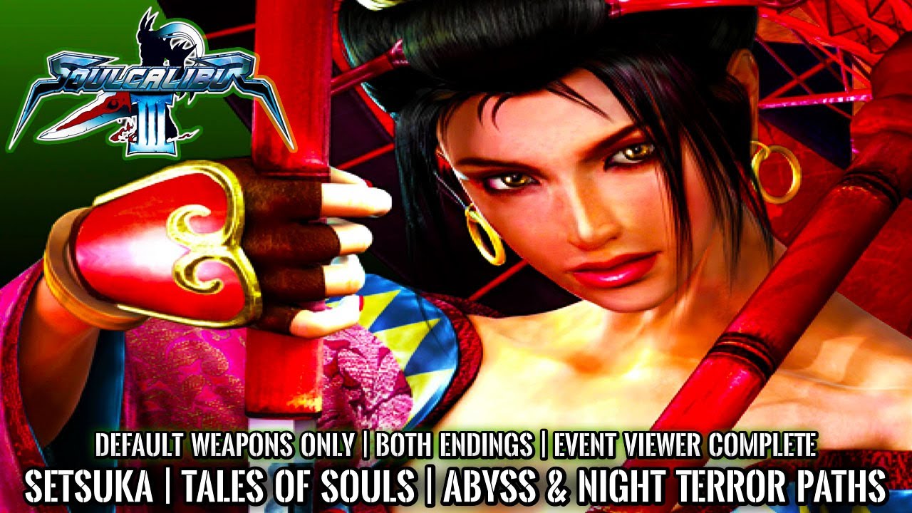 SOUL CALIBUR 3 | Tales of Souls | SETSUKA | ABYSS & NIGHT TERROR Paths | Both Endings | 4K 60FPS
