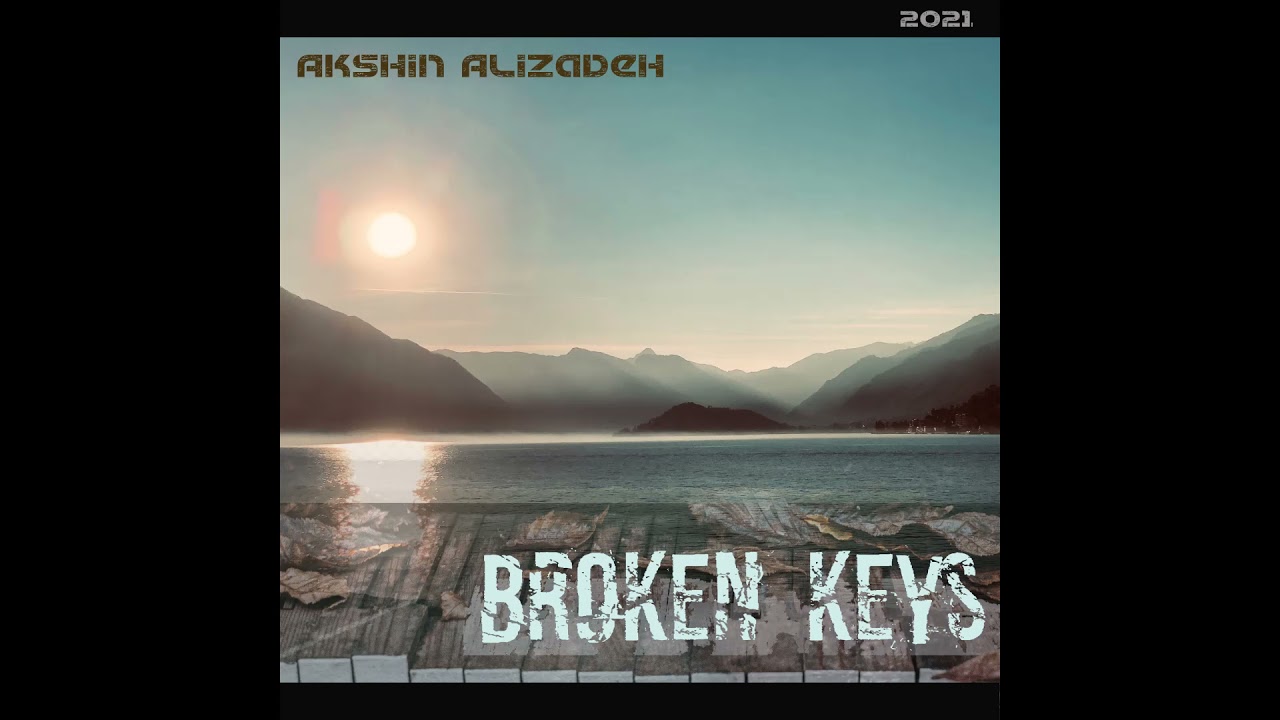 Akshin Alizadeh - Broken Keys