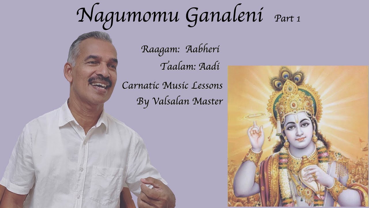 Episode 47 Nagumomu Ganale Lesson 1 Raagam Abheri  Valsalan Master’s free Carnatic music classes