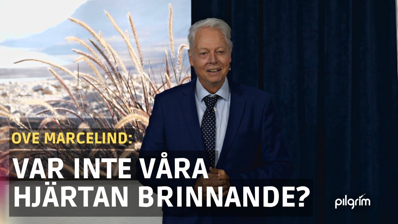 Var inte våra hjärtan brinnande | Ove Marcelind | Predikan