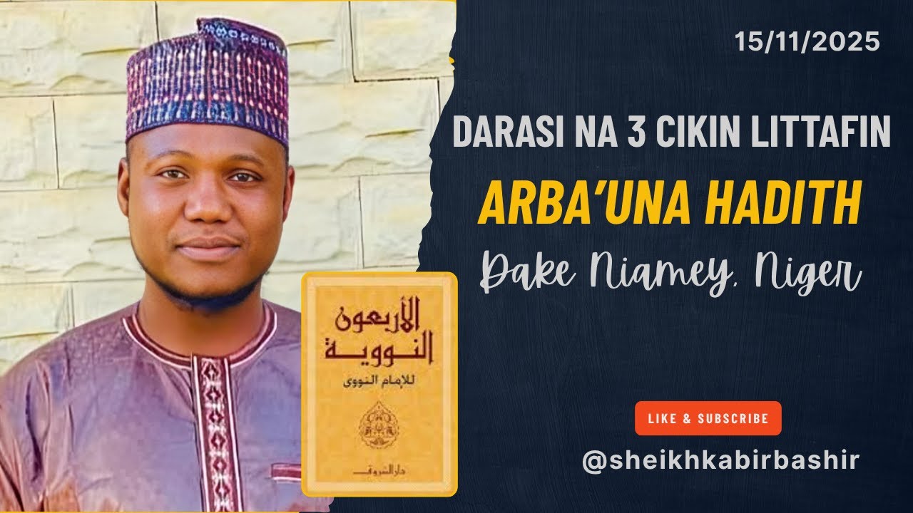 Darasi Na Uku Kuma Na Karshe A Littafin Arba'una Hadith, daga Birnin Arlit ll Sheikh Kabir Bashir