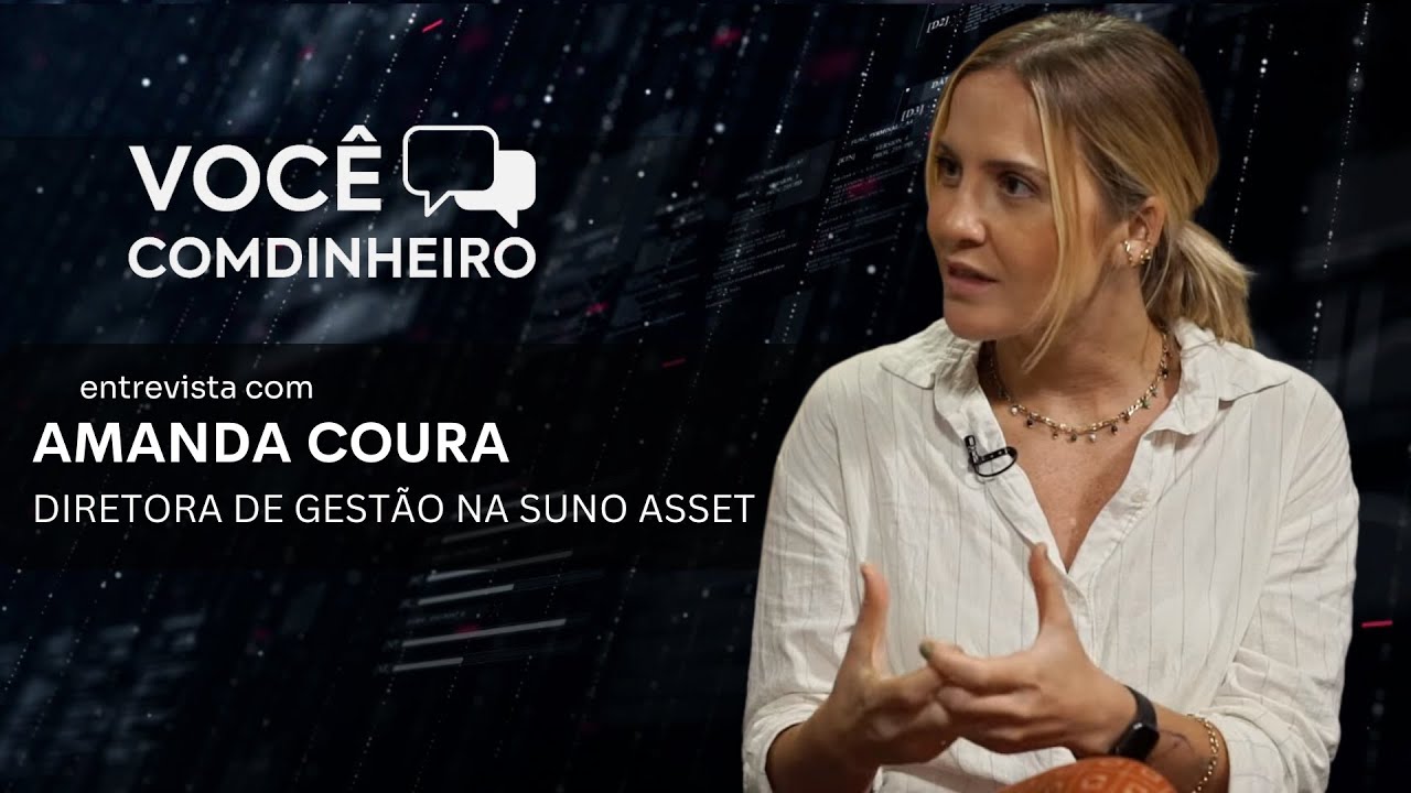 Você Comdinheiro entrevista Amanda Coura - Diretora de Gestão na Suno Asset