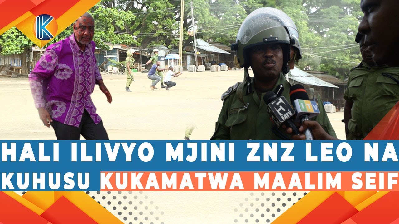 HALI ILIVYO MJINI ZANZIBAR NA UKWELI KUHUSU KUKAMATWA MAALIM SEIF LEO