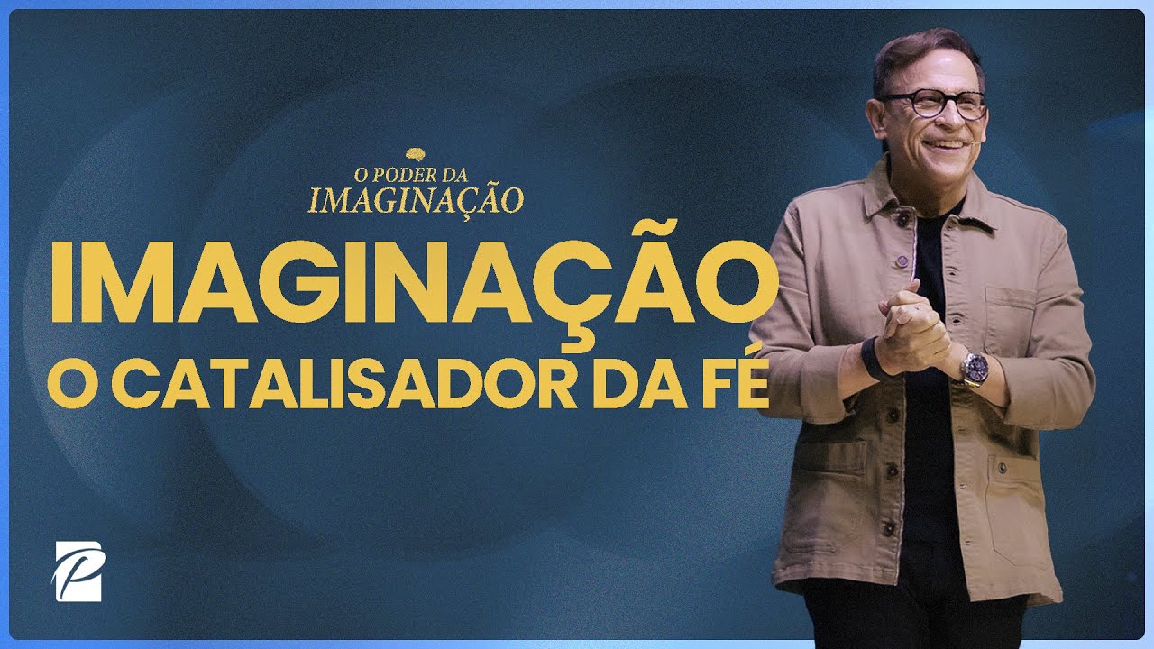 Imaginação: O Catalisador da Fé // Abe Huber