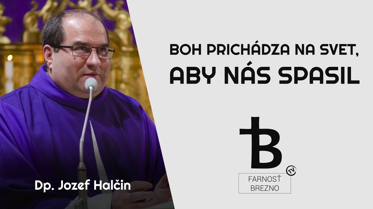 Boh prich&aacute;dza na svet, aby n&aacute;s spasil │ o. Jozef Halčin