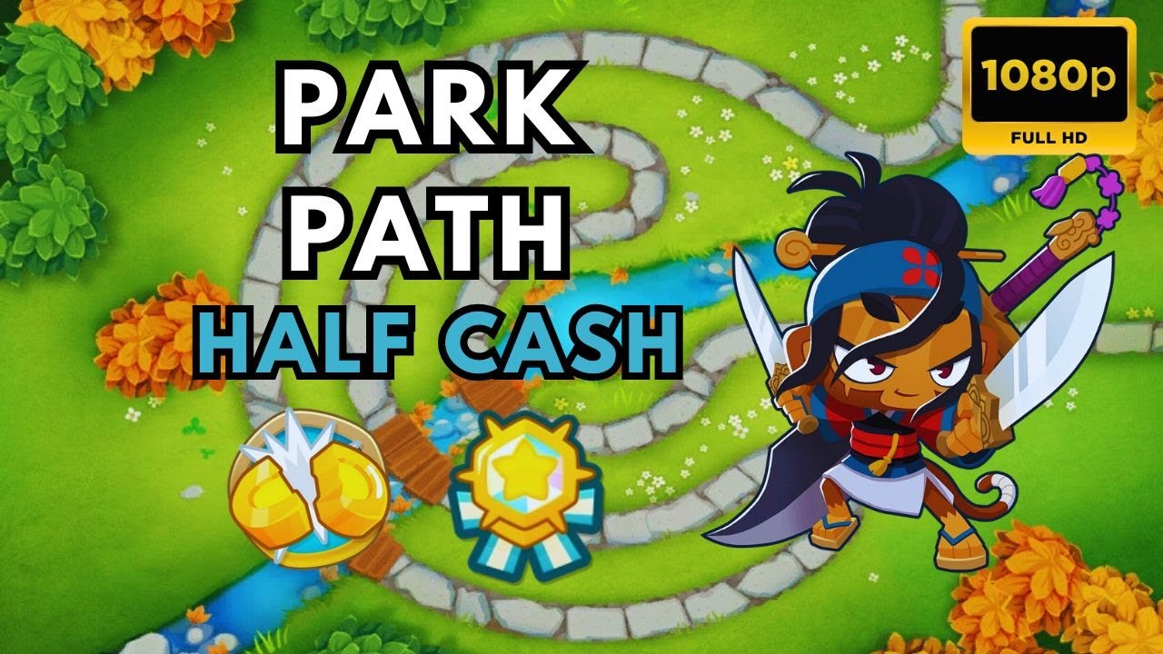 BTD6 HALF CASH | WITH MONKEY KNOWLEDGE | PARK PATH