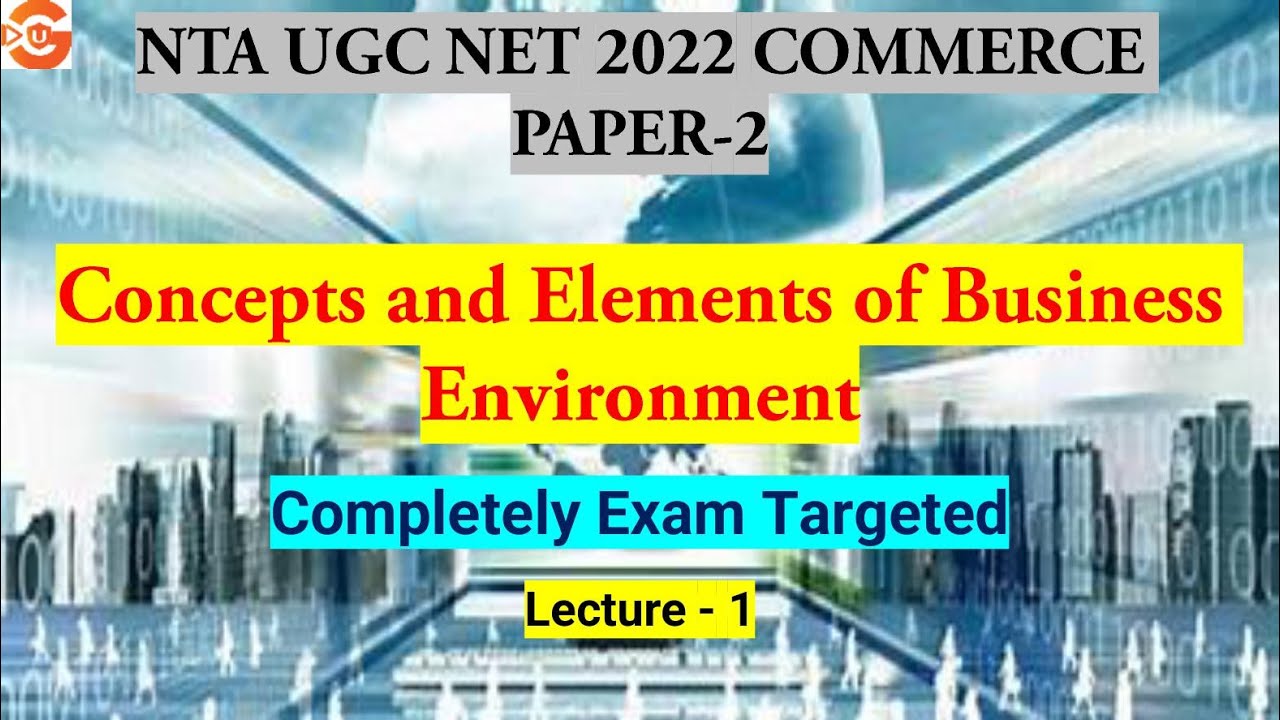 NTA UGC NET 2022 COMMERCE PAPER-2 |Unit 1| Concepts and Elements of Business Environment |Lecture-1