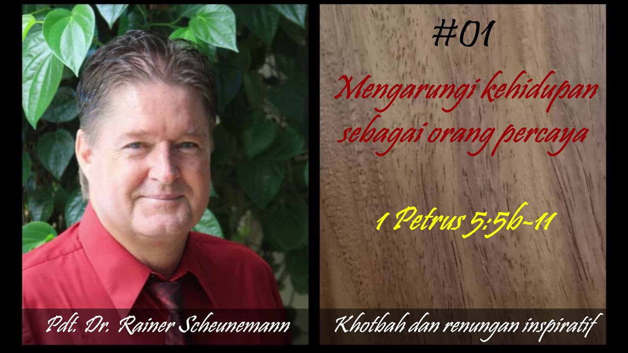 #01MENGARUNGI KEHIDUPAN sebagai orang percaya - 1 Petrus 5:5b-11