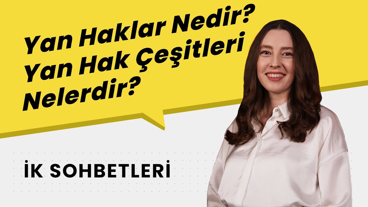 Yan Haklar Nedir? Yan Hak Çeşitleri Nelerdir? (İK Sohbetleri)