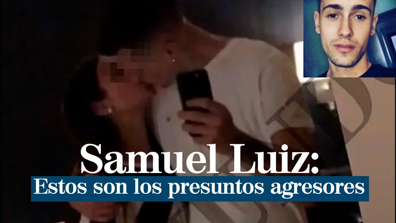 Samuel Luiz: estos son sus presuntos agresores