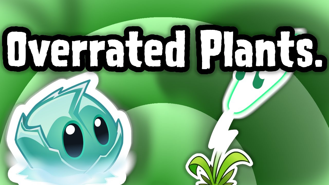 Overrated Plants in Plants VS Zombies 2