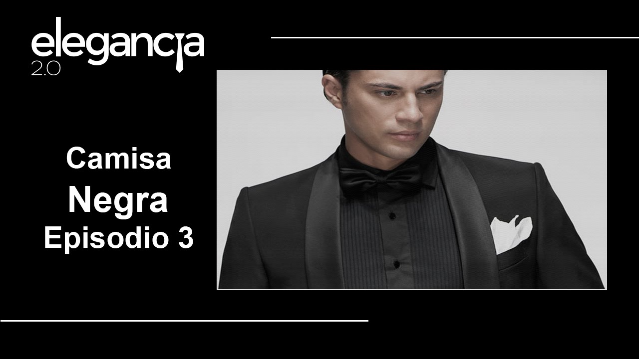 Camisa Negra en Galas,  Fiestas, Novios y Ceremonia. Episodio 3 - Bere Casillas (Elegancia 2.0)