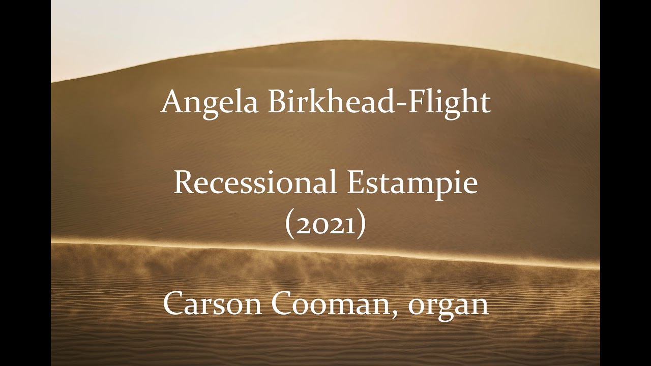 Angela Birkhead-Flight — Recessional Estampie (2021) for organ