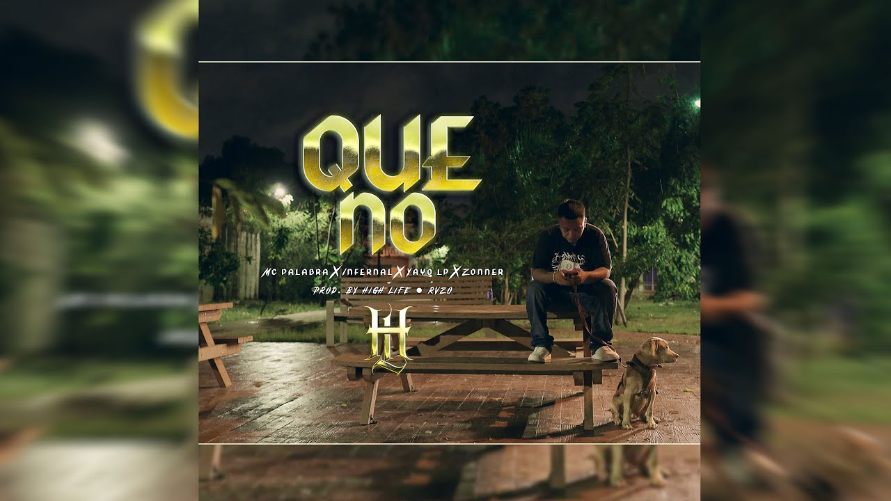 Que No - Mc Palabra Ft. Infernal - YayoLP - Zonner (Prod. By High Life - Rvzo)