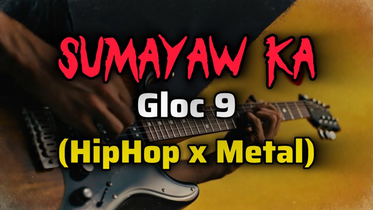 SUMAYAW KA - by: Gloc 9 (Hip Hop x Metal Version) | StringDiaries