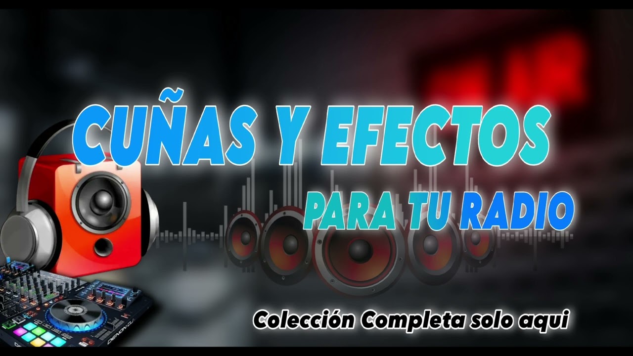 CUÑAS Y EFECTOS PARA RADIO 2024