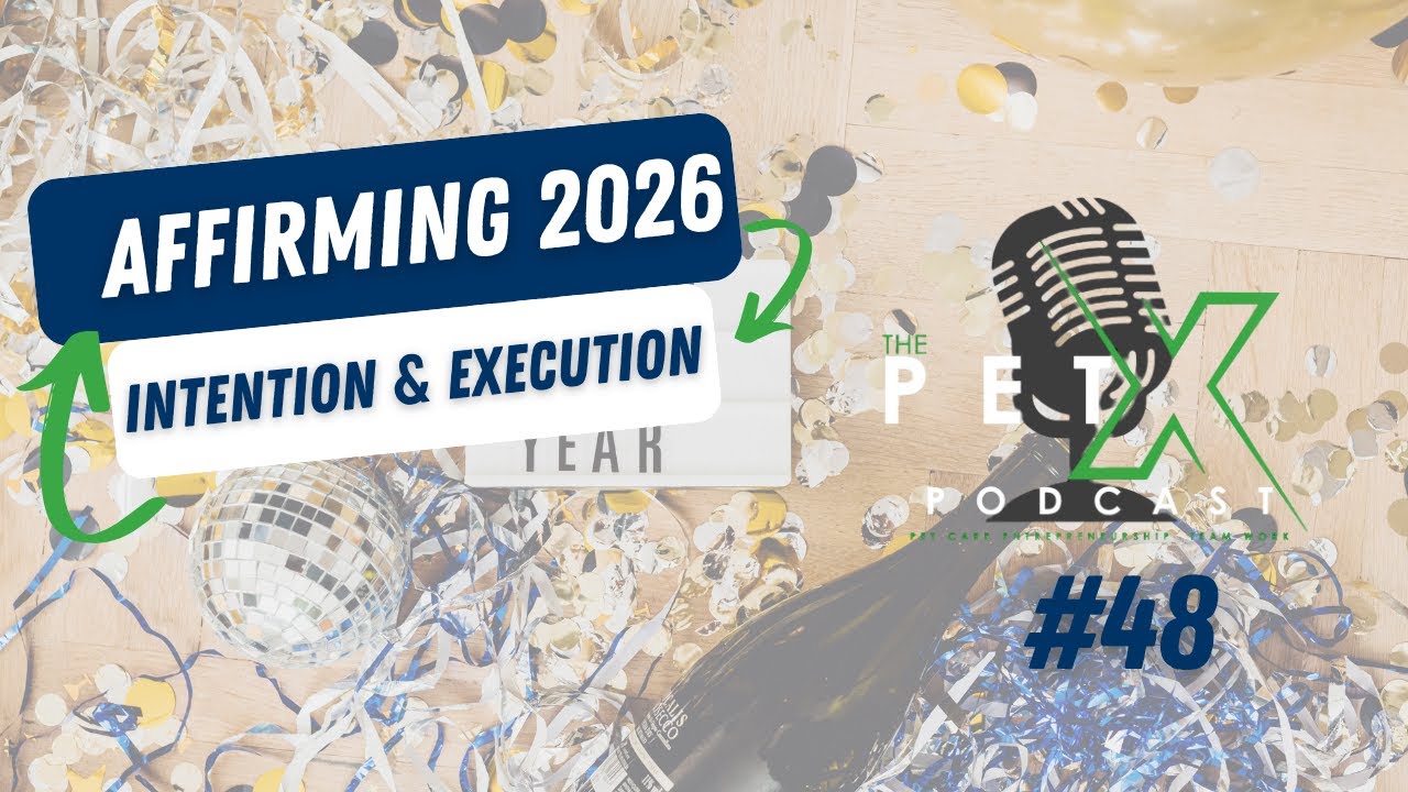 Episode 48: Ending 2026 Strong & Affirming 2027 With Intention | The PETx Podcast