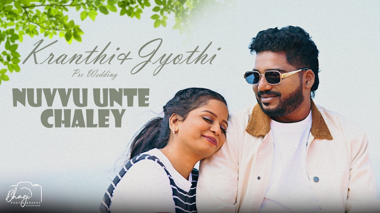 Nuvvu Unte Chaley | Kranthi & Jyothi | Pre Wedding song | Bhagi photography