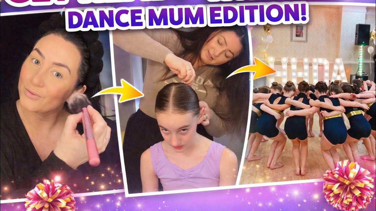 Get Ready With Me  - Dance Mum Edition