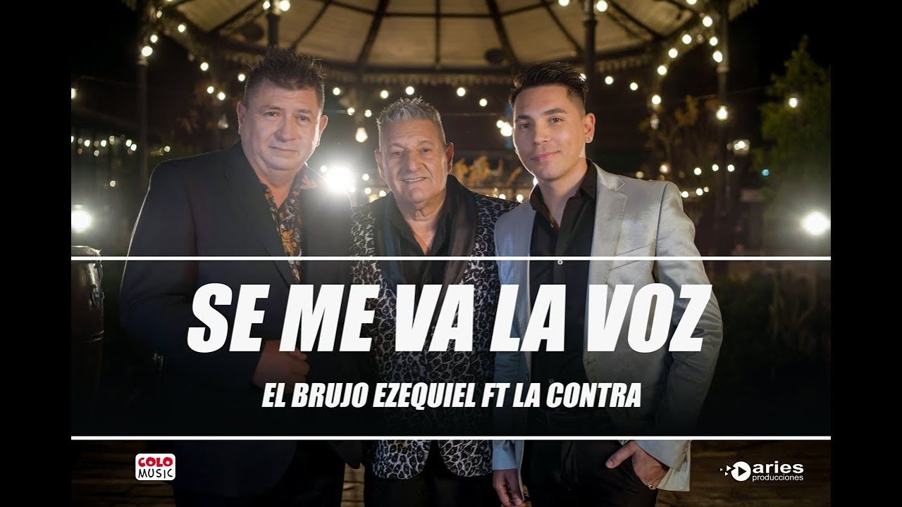 El Brujo Ezequiel ft La Contra - Se Me Va La Voz