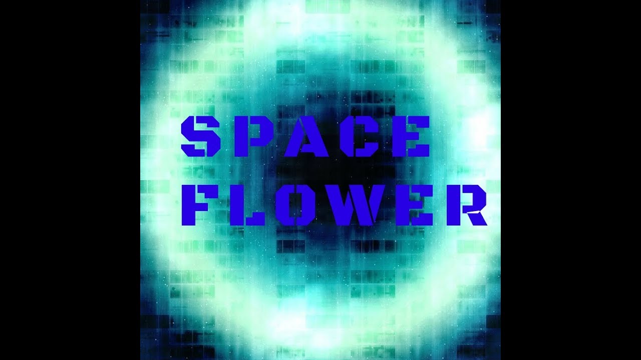 Space Flower - Experimental Electronic Space Music