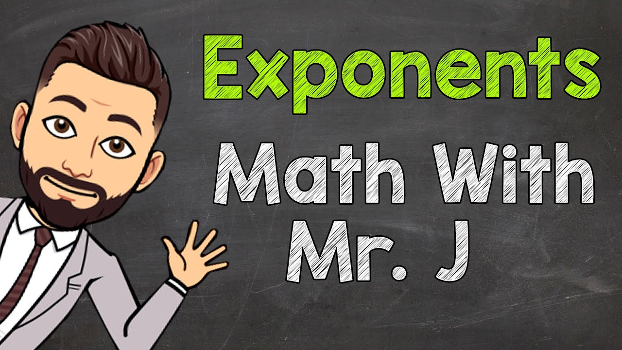 Exponents | Math with Mr. J