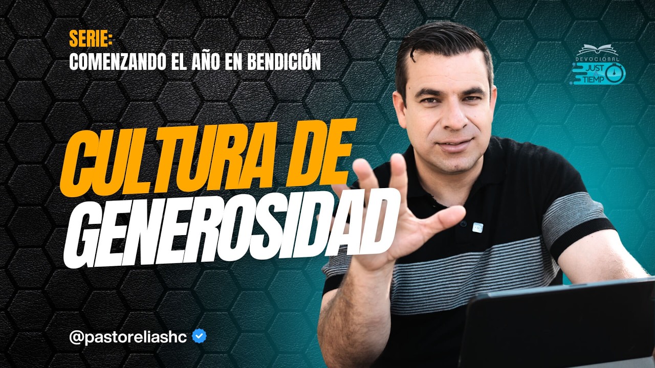 E25: CULTURA DE GENEROSIDAD | SERIE: COMENZANDO EL AÑO EN BENDICIÓN - Ps Elias H