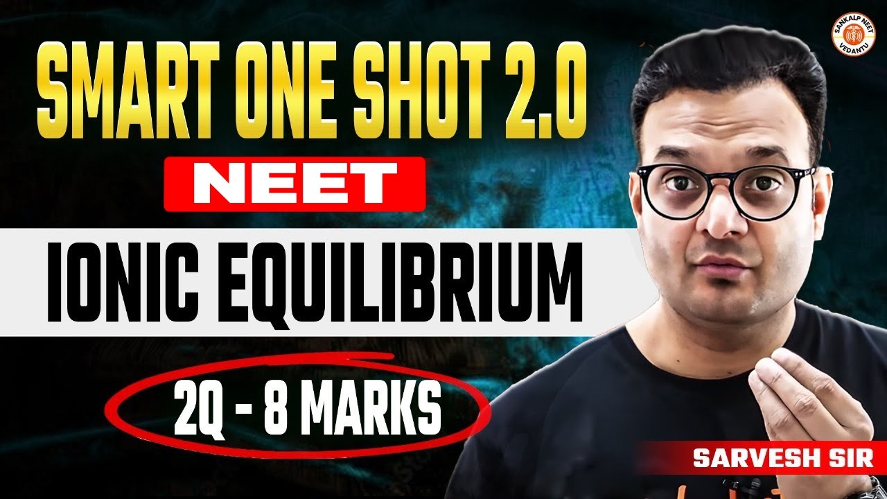 IONIC EQUILIBRIUM CLASS 11 SMART ONE SHOT | COMPLETE CHAPTER REVISION | NEET 2025 | BY SARVESH SIR