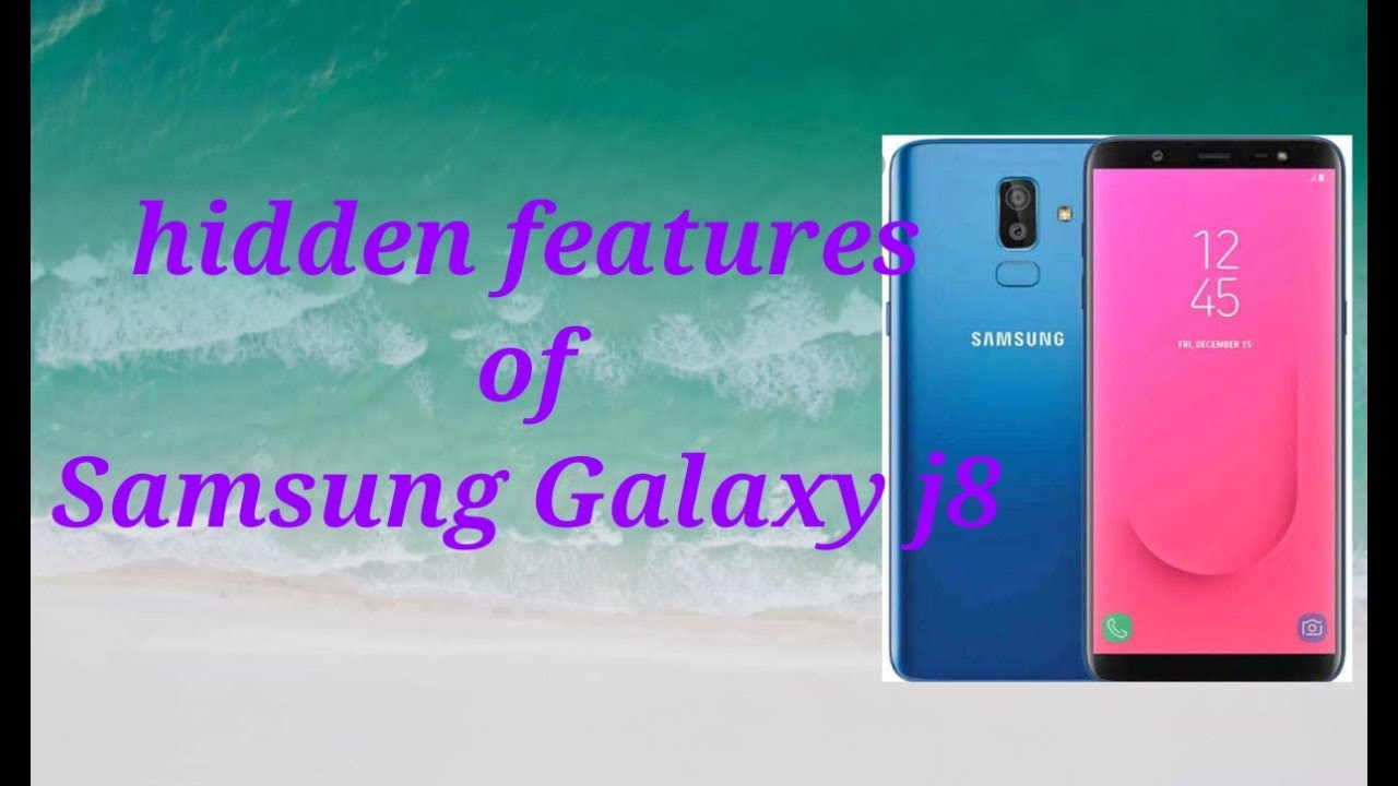 Hidden features of Samsung j8 /mix badi