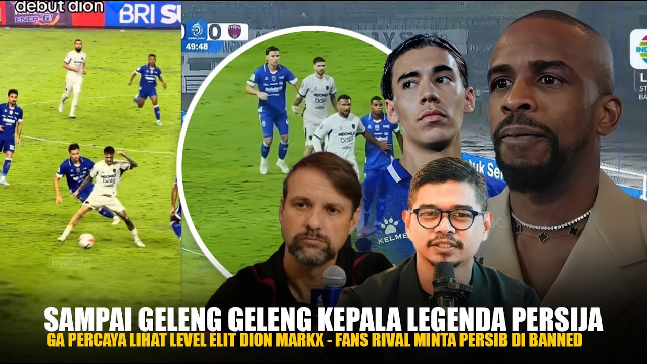 Ampe Minta Persib di Banned!! Legend Persija Puji Level Elite Dion Markc : Bek Rasa Penyerang