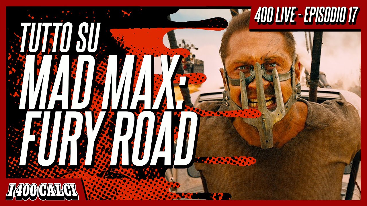 Sala dei trofei: MAD MAX FURY ROAD (400 LIVE #17)