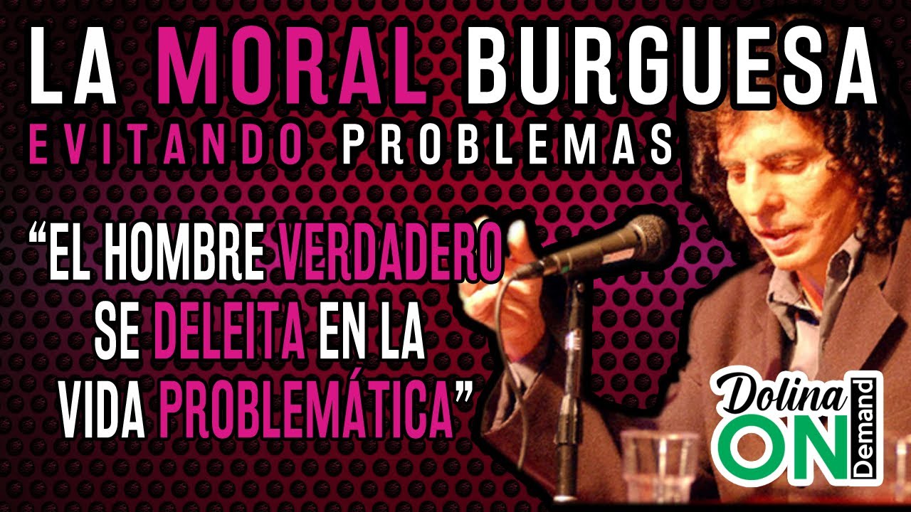 [DOLINA ANALIZA] La Moral Burguesa ante los PROBLEMAS de la vida