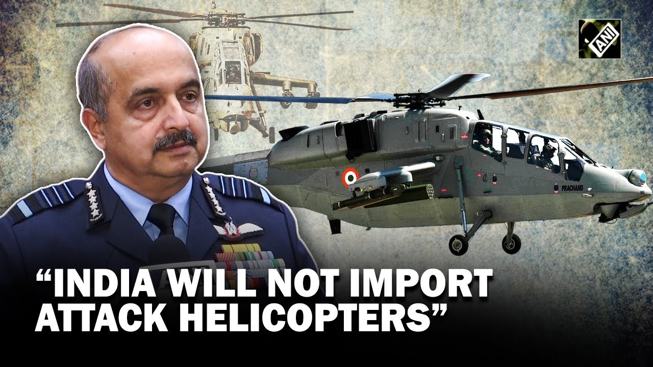 “No need to import attack helicopters…” IAF Chief highlights power of Made-in-India LCH Prachand