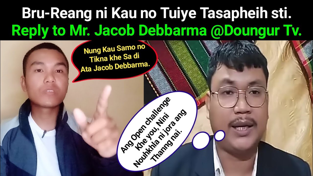Bru-Reang ni Kau no Tuiye Tasapheih sti || Reply to Mr. Jacob Debbarma [Doungur Tv]|| Phrung Kaham