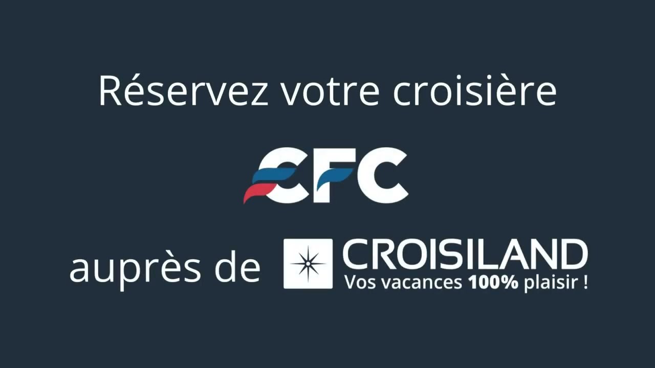 Croisiland vous pr&eacute;sente la pub TV CFC !